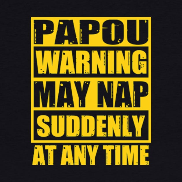 Papou Warning May Nap Suddenly At Any Time by David Brown